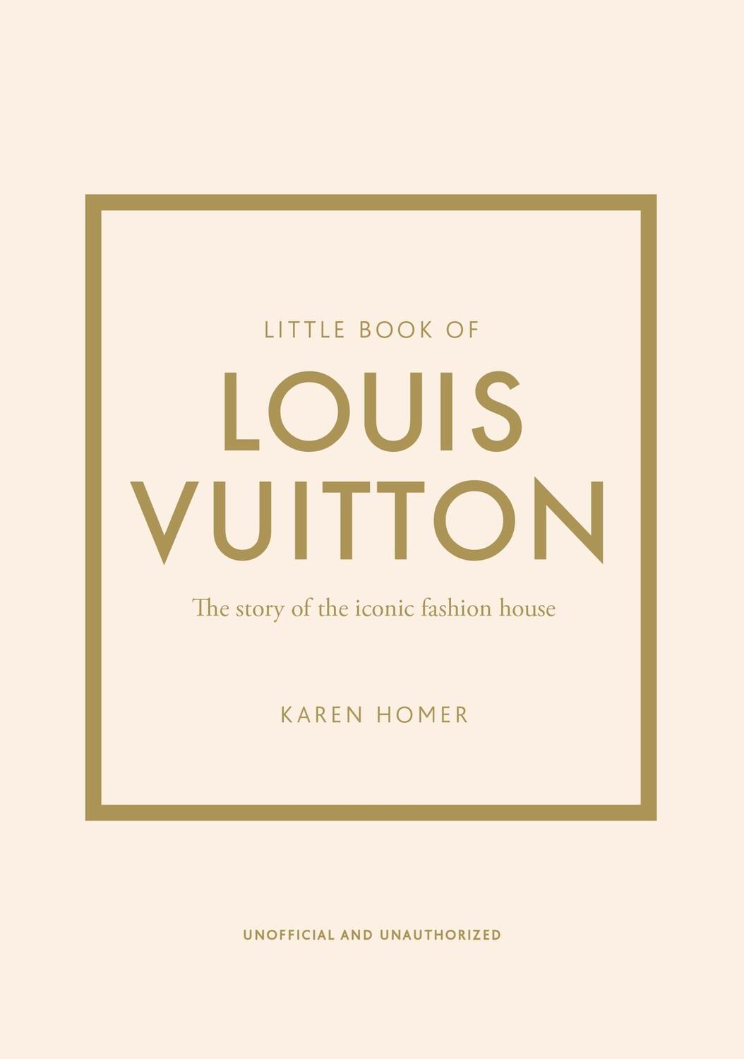 Cover: 9781787397415 | Little Book of Louis Vuitton | The Story of the Iconic Fashion House