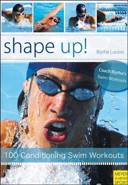 Cover: 9781841262697 | Shape Up!: 100 Conditioning Swim Workouts | Blythe Lucero | Buch