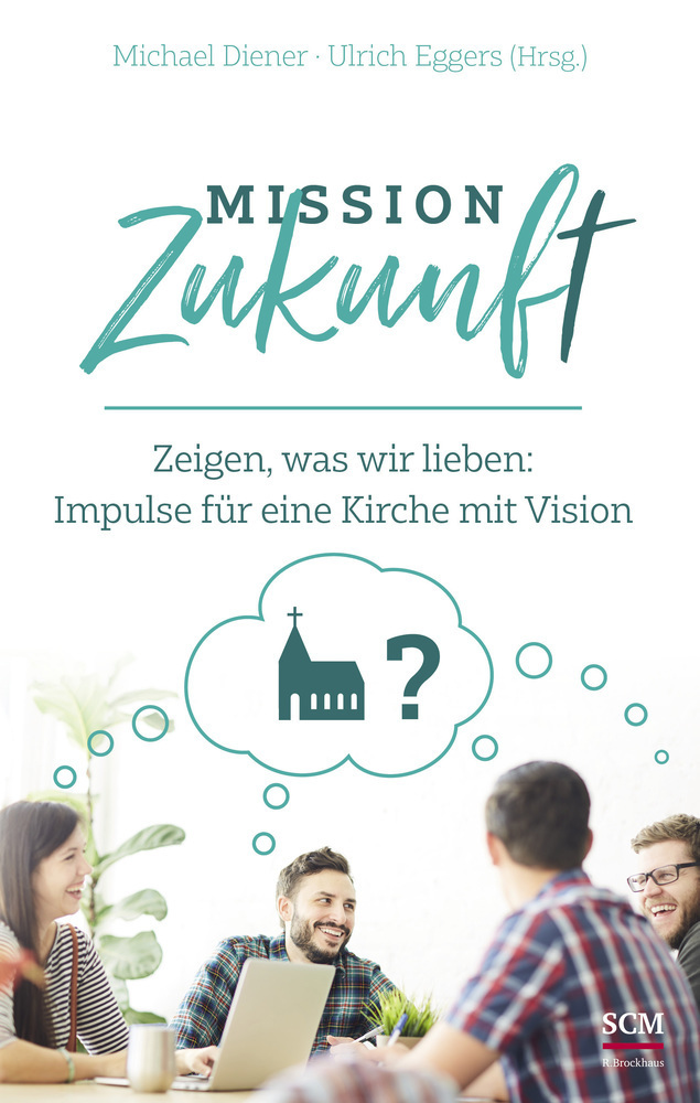 Cover: 9783417268737 | Mission Zukunft | Michael Diener (u. a.) | Buch | 352 S. | Deutsch
