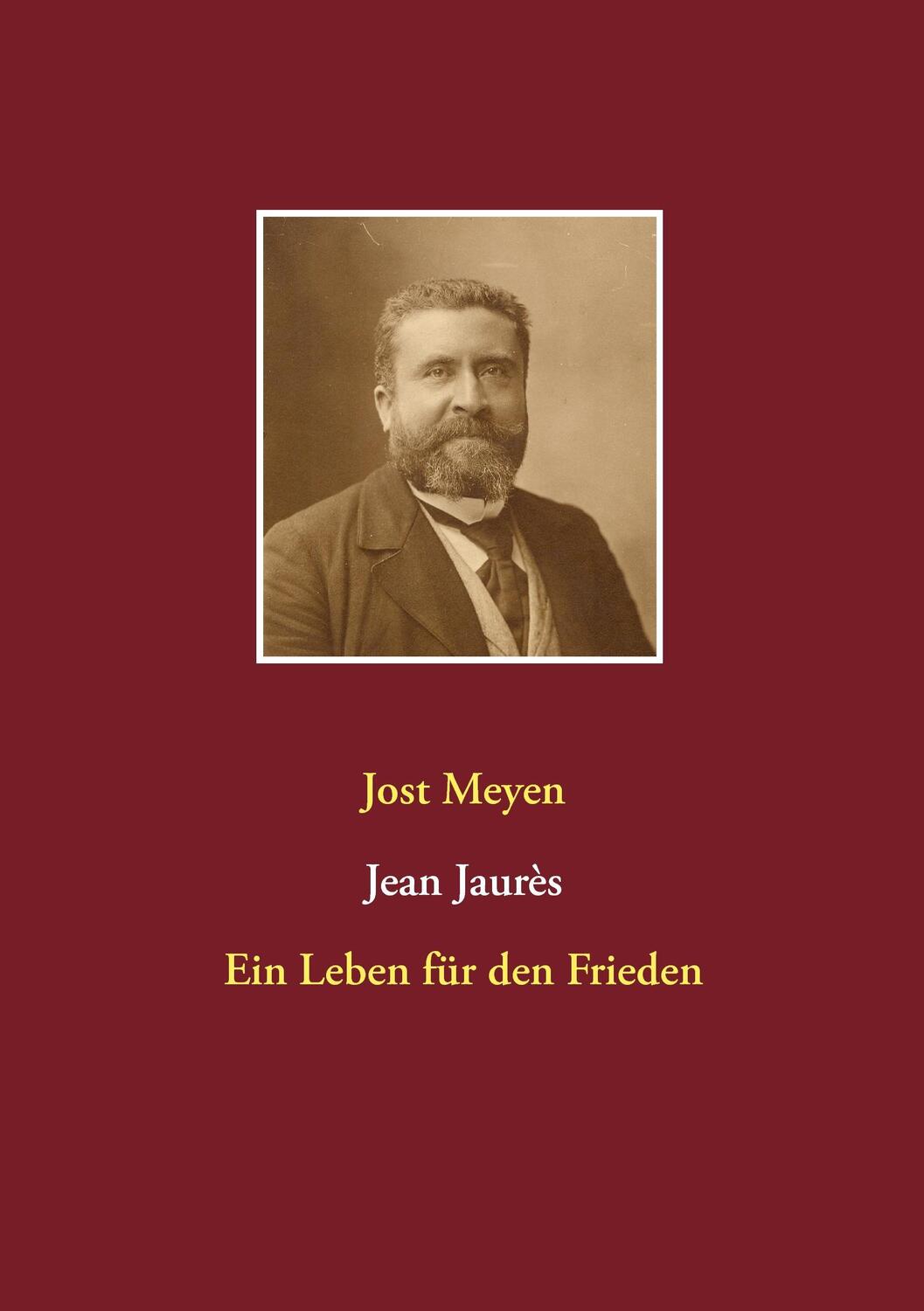 Cover: 9783738650266 | Jean Jaurès | Ein Leben für den Frieden | Jost Meyen | Taschenbuch