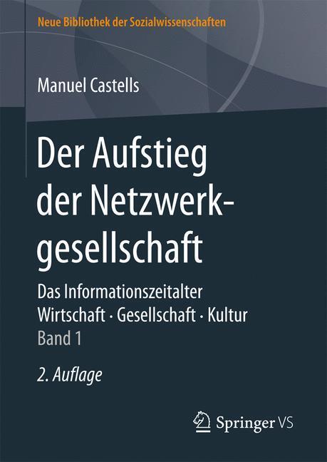 Cover: 9783658113216 | Der Aufstieg der Netzwerkgesellschaft | Manuel Castells | Buch | LXI