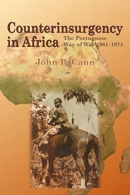 Cover: 9781907677731 | Counterinsurgency in Africa: The Portugese Way of War 1961-74 | Cann