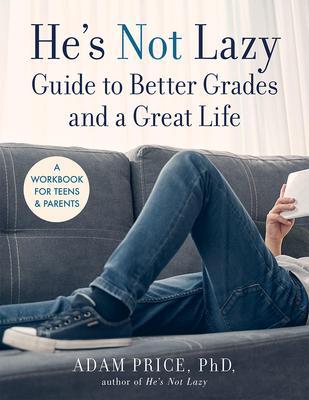 Cover: 9781454944256 | He's Not Lazy Guide to Better Grades and a Great Life | Adam Price
