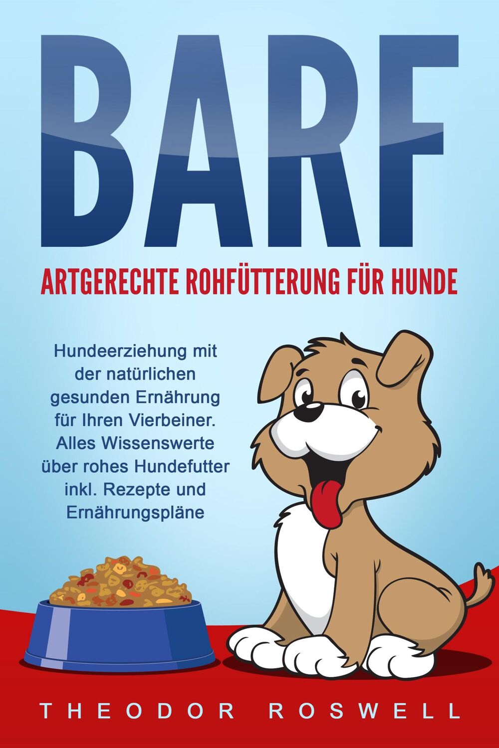 Cover: 9783989370869 | BARF - Artgerechte Rohfütterung für Hunde: Hundeerziehung mit der...