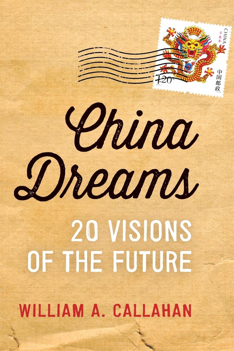 Cover: 9780190235239 | China Dreams | 20 Visions of the Future | William A Callahan | Buch