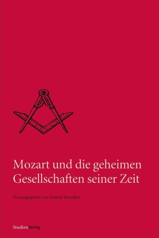 Cover: 9783706543842 | Mozart und die geheimen Gesellschaften seiner Zeit | Helmut Reinalter