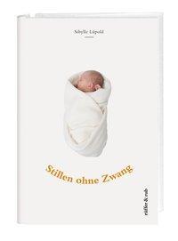 Cover: 9783907625590 | Stillen ohne Zwang | Sibylle Lüpold | Taschenbuch | Deutsch | 2013