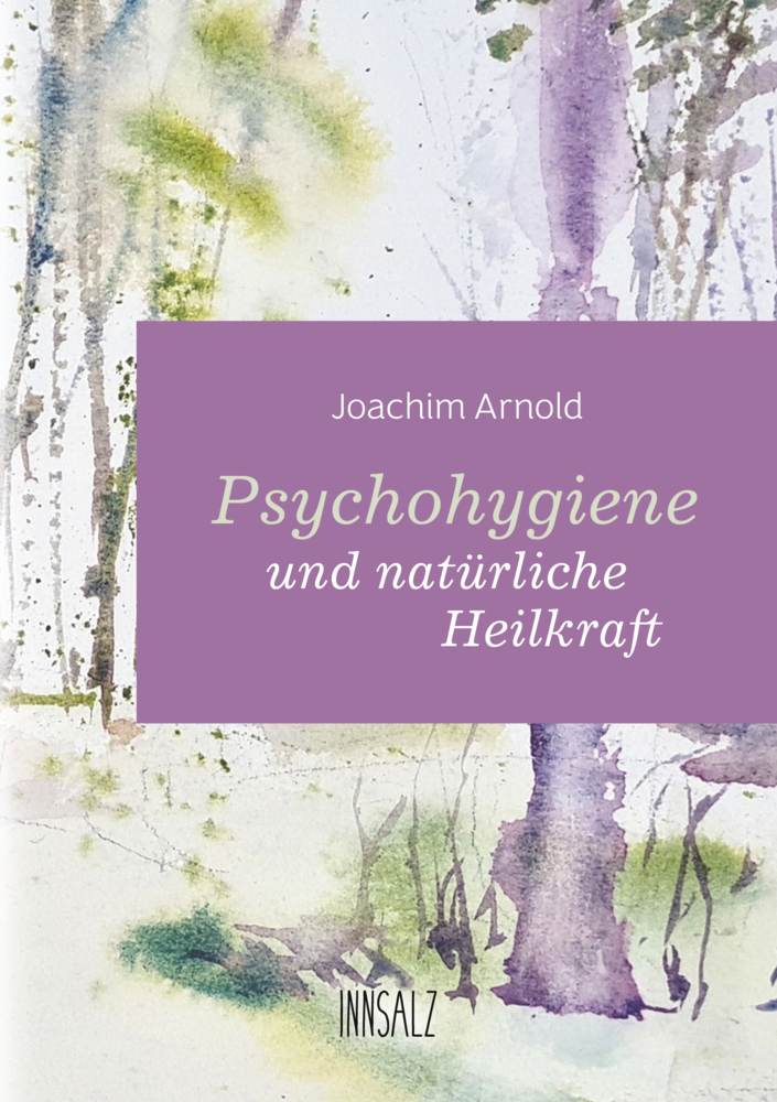 Cover: 9783903321885 | Psychohygiene und natürliche Heilkraft | Joachim Arnold | Taschenbuch