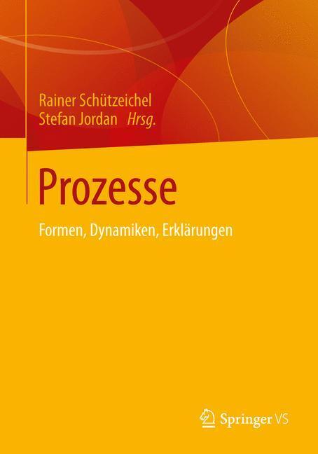 Cover: 9783531176604 | Prozesse | Formen, Dynamiken, Erklärungen | Schützeichel (u. a.)