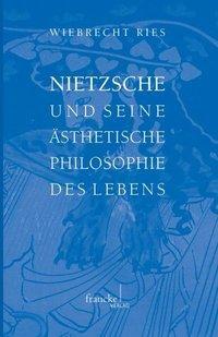 Cover: 9783772084553 | Nietzsche und seine ästhetische Philosophie des Lebens | Ries | Buch