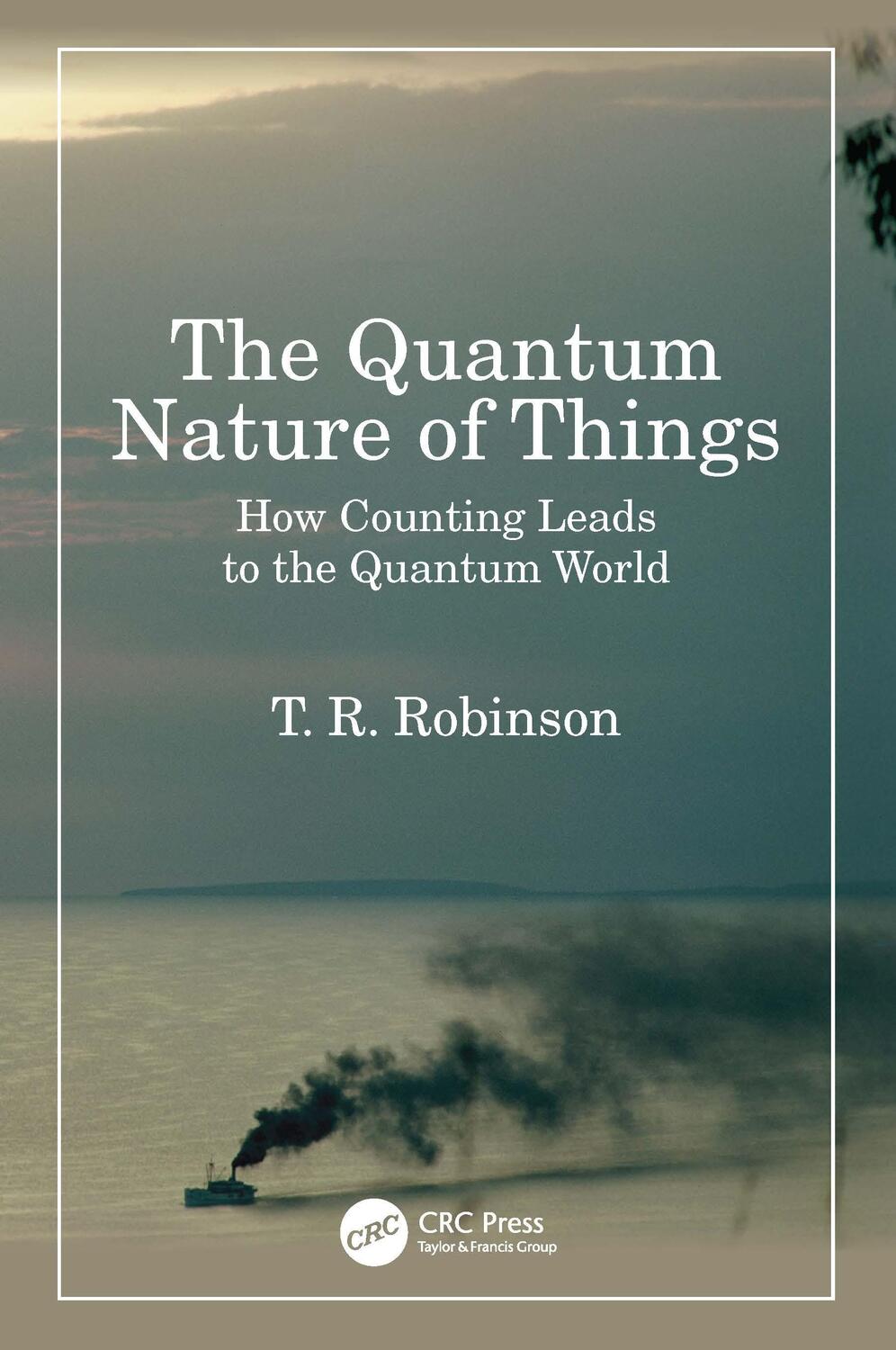 Cover: 9781032455464 | The Quantum Nature of Things | How Counting Leads to the Quantum World