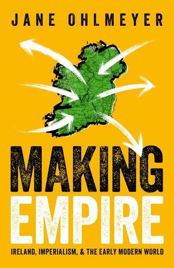 Cover: 9780192867681 | Making Empire | Ireland, Imperialism, and the Early Modern World