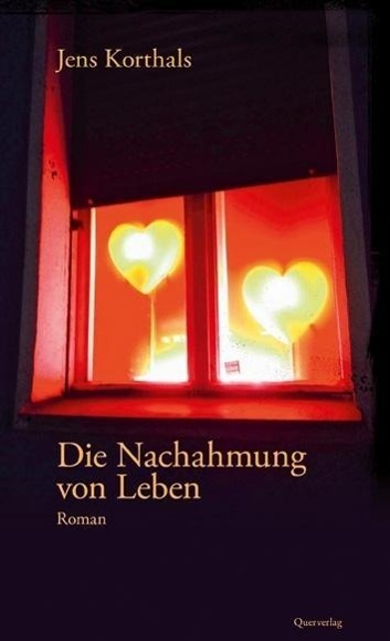 Cover: 9783896562401 | Die Nachahmung von Leben | Roman | Jens Korthals | Taschenbuch | 2016