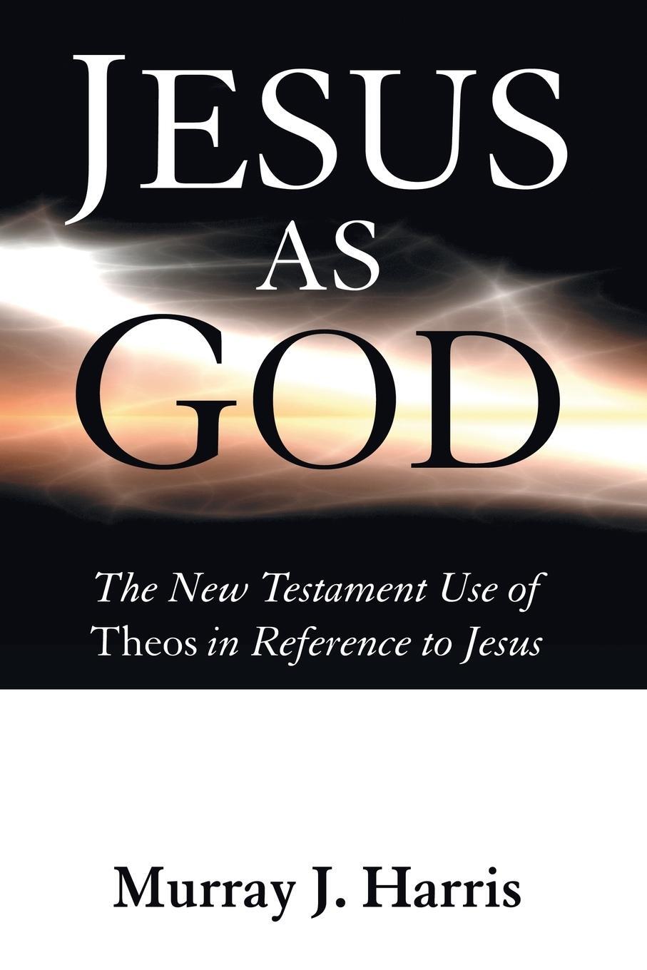 Cover: 9781606081082 | Jesus as God | Murray J. Harris | Taschenbuch | Paperback | Englisch