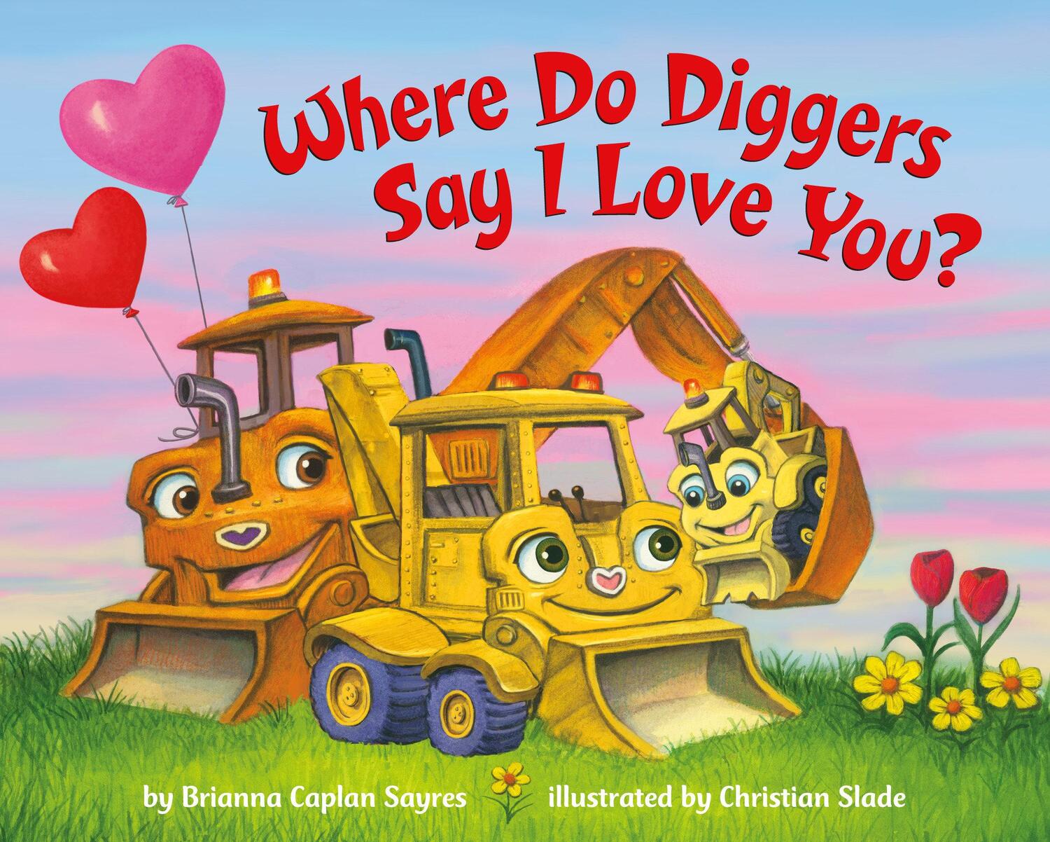Cover: 9780593372418 | Where Do Diggers Say I Love You? | Brianna Caplan Sayres (u. a.)