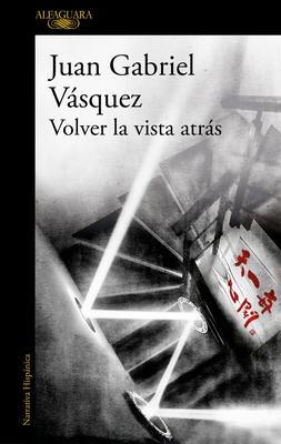 Cover: 9788420455600 | Volver La Vista Atrás / Retrospective | Juan Gabriel Vásquez | Buch