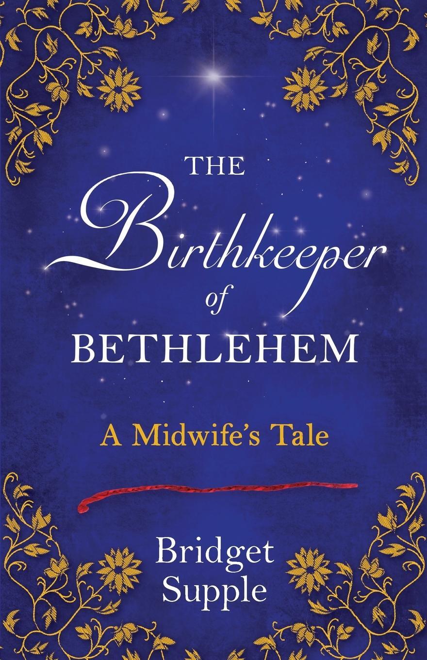 Cover: 9781910559826 | The Birthkeeper of Bethlehem | A Midwife's Tale | Bridget Supple