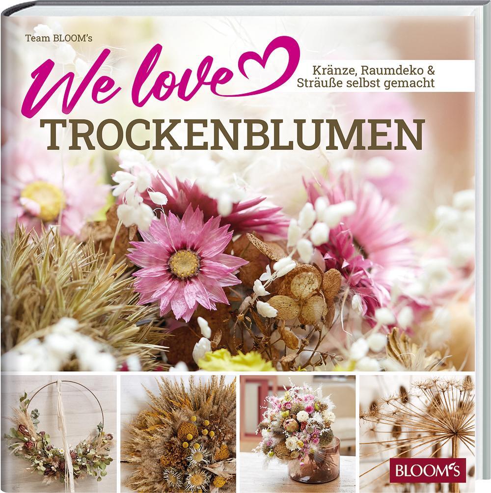Cover: 9783965630499 | We love Trockenblumen | Kränze, Raumdeko und Sträuße selbstgemacht