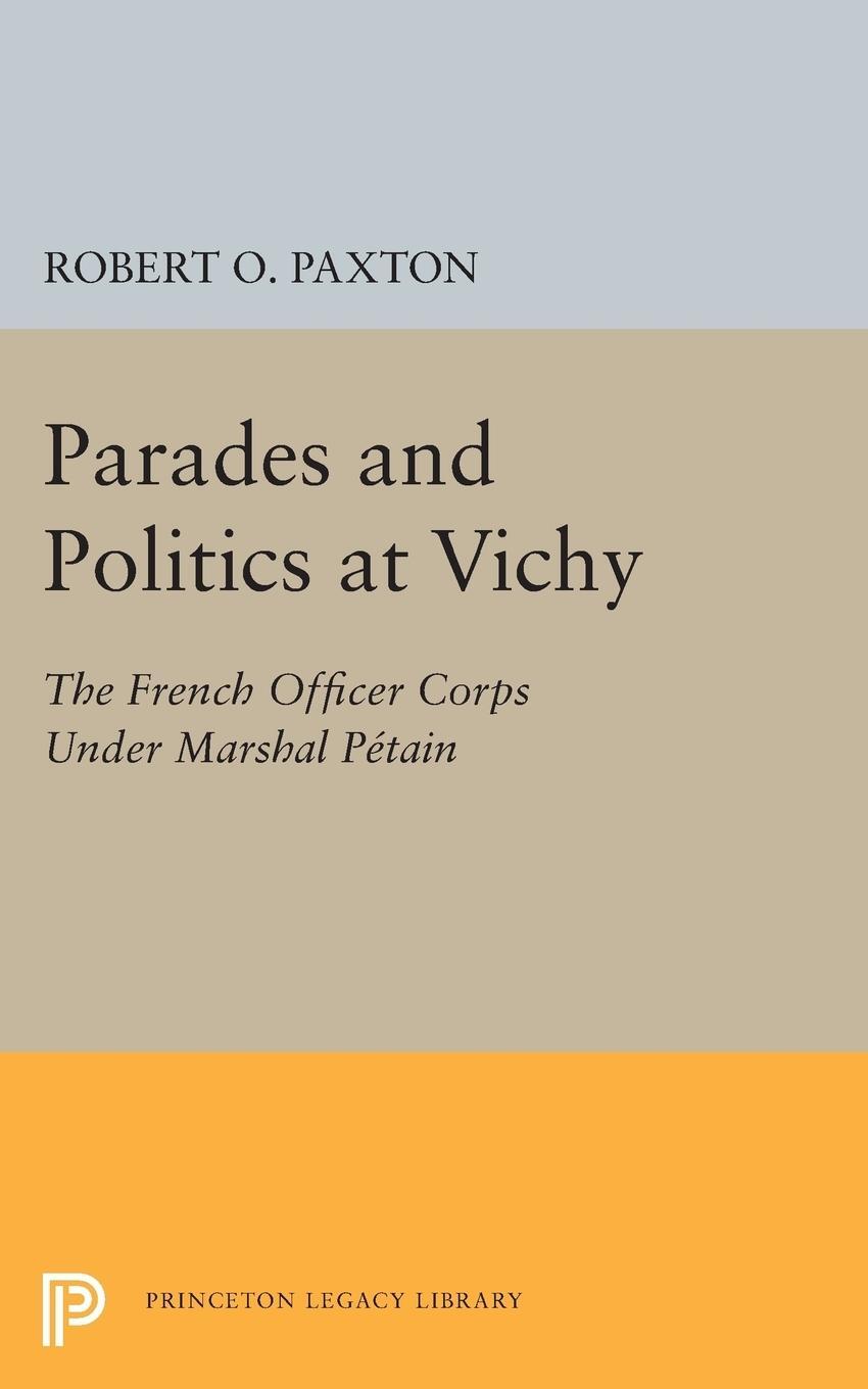 Cover: 9780691623924 | Parades and Politics at Vichy | Robert O. Paxton | Taschenbuch | 2015