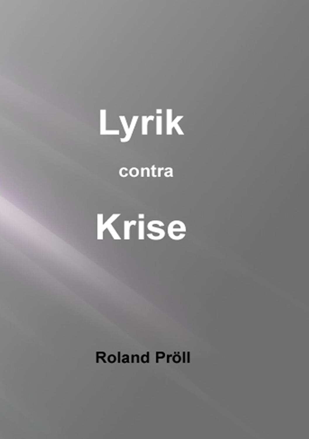 Cover: 9783842372610 | Lyrik contra Krise | Gedichte zum Schmunzeln | Roland Pröll | Buch