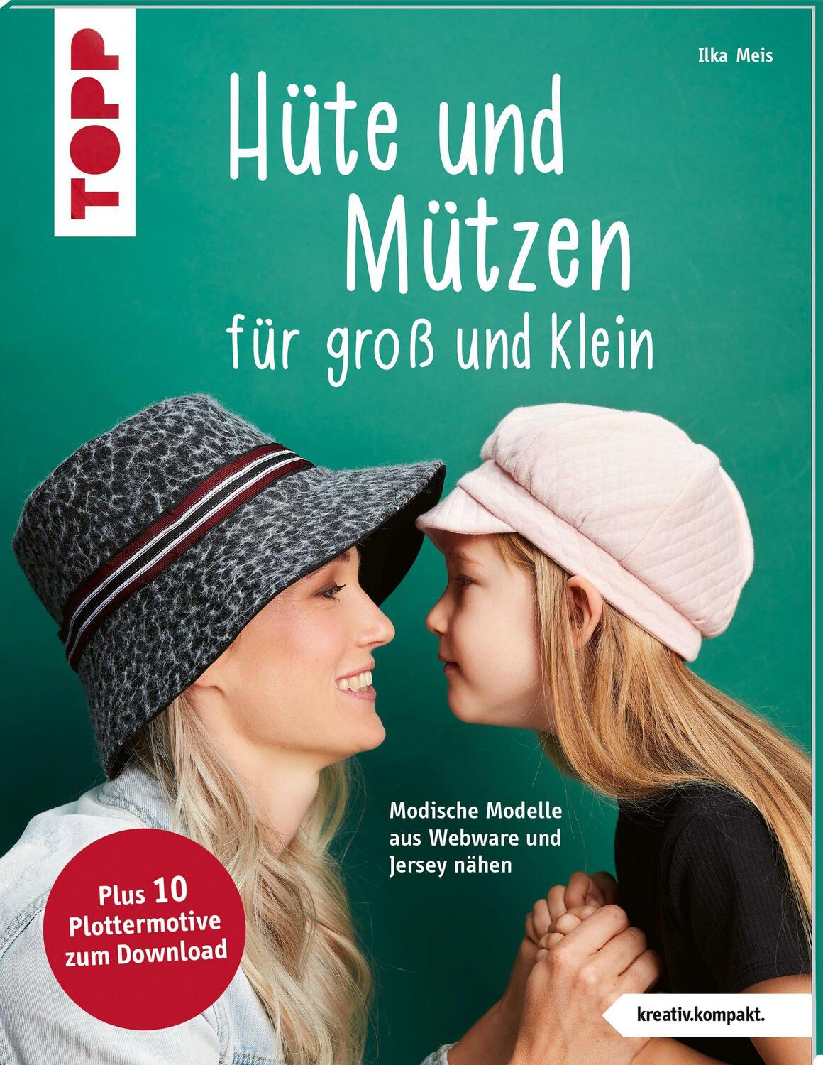 Cover: 9783772468490 | Hüte und Mützen nähen (kreativ.kompakt.) | Ilka Meis | Taschenbuch