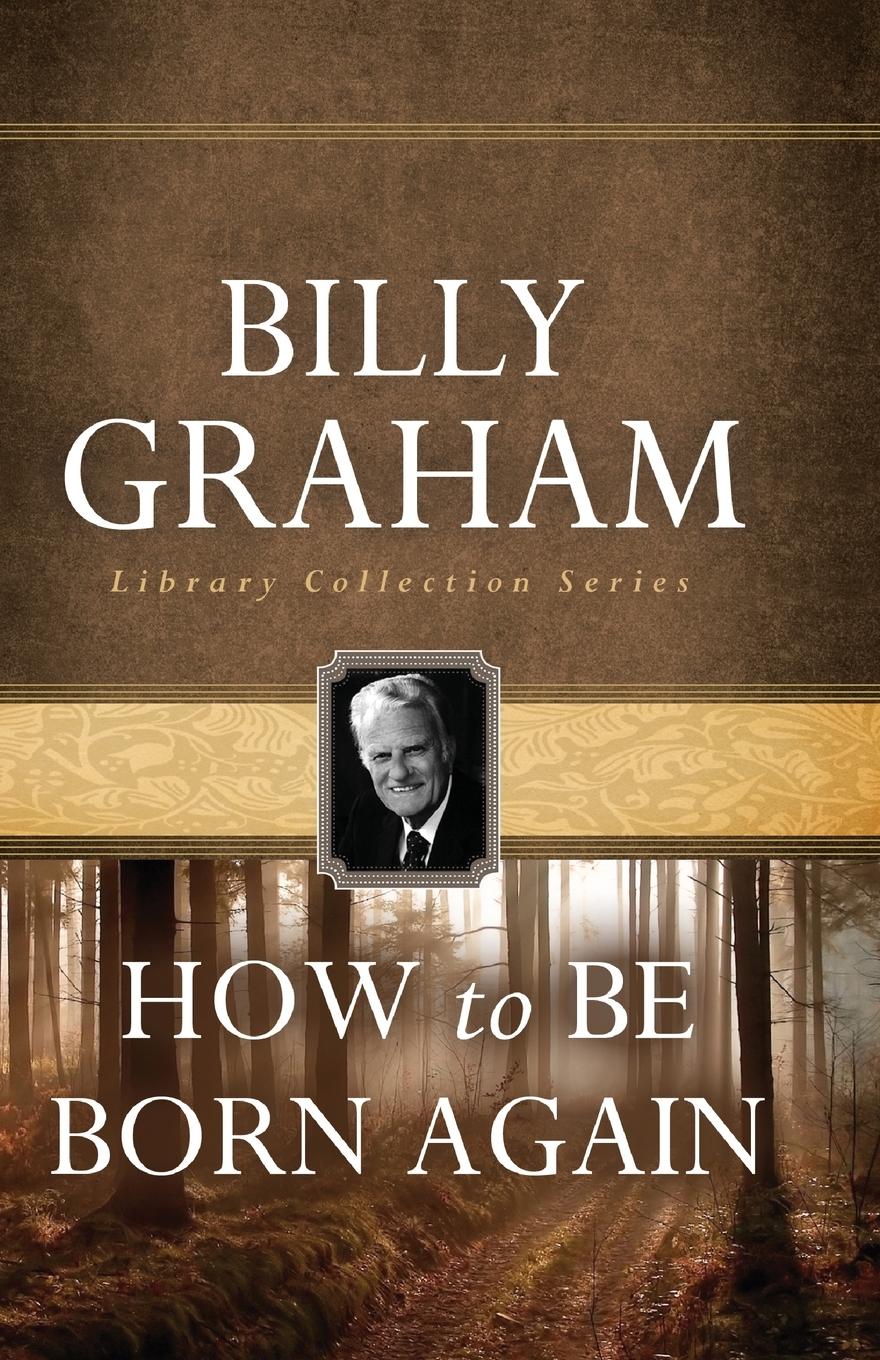 Cover: 9780849931604 | How To Be Born Again | Billy Graham | Taschenbuch | Englisch | 1989