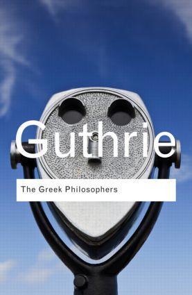 Cover: 9780415522281 | The Greek Philosophers | from Thales to Aristotle | W. K. C. Guthrie