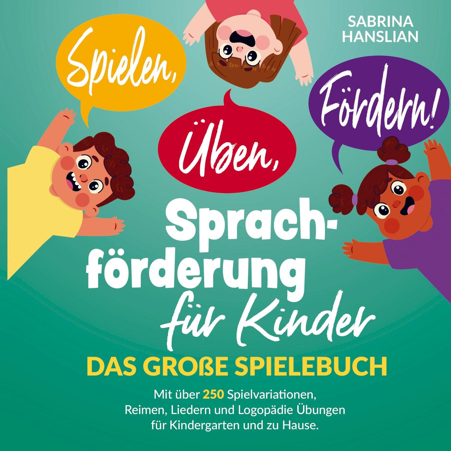 Cover: 9789403653600 | Spielen, Üben, Fördern! Sprachförderung für Kinder. | Sabrina Hanslian