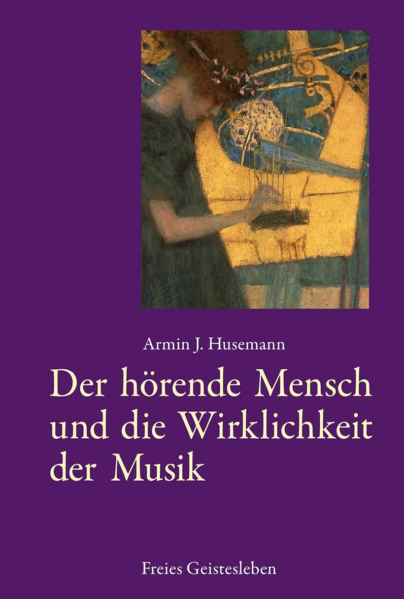Cover: 9783772517044 | Der hörende Mensch und die Wirklichkeit der Musik | Armin J. Husemann