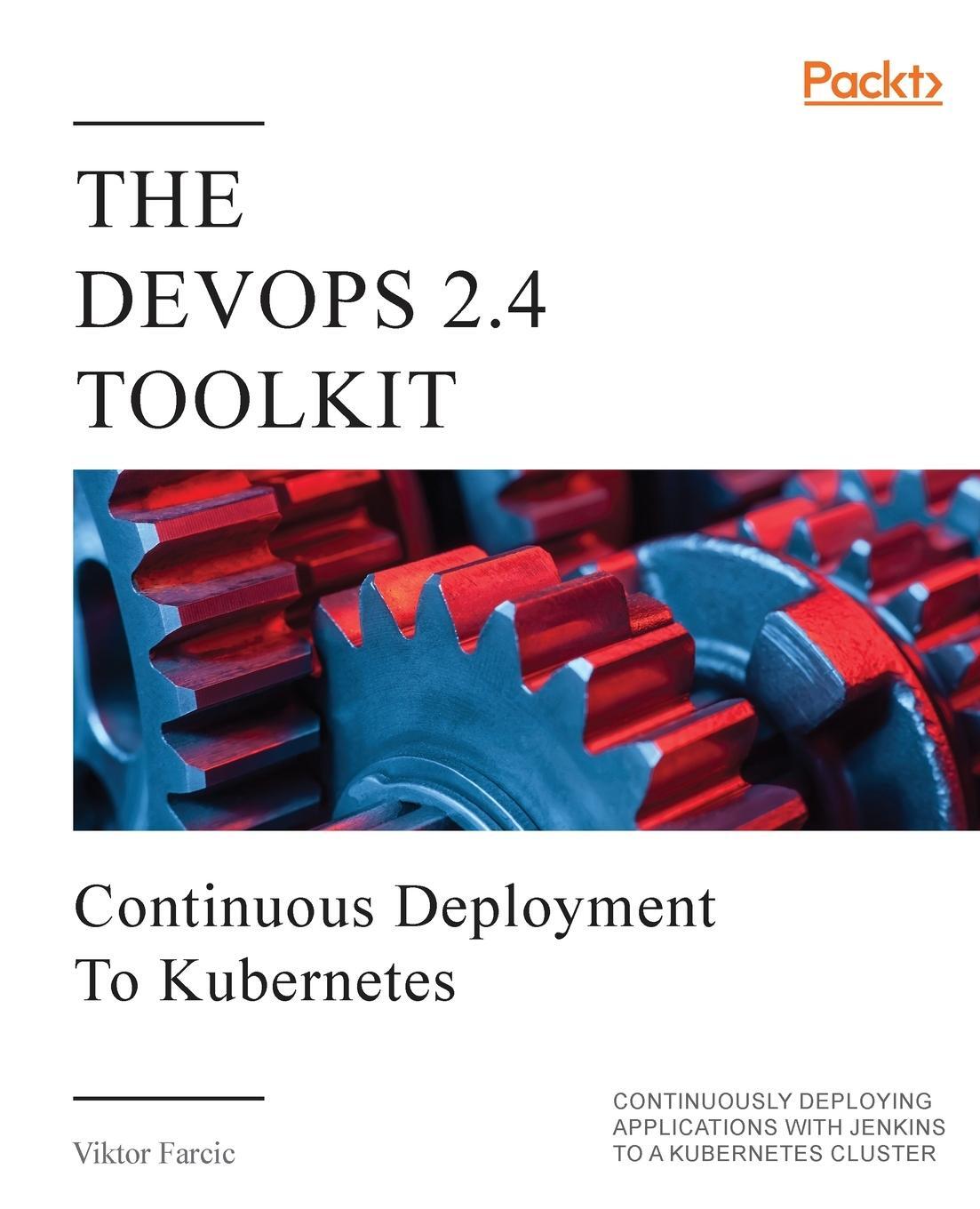Cover: 9781838643546 | The DevOps 2.4 Toolkit | Viktor Farcic | Taschenbuch | Paperback