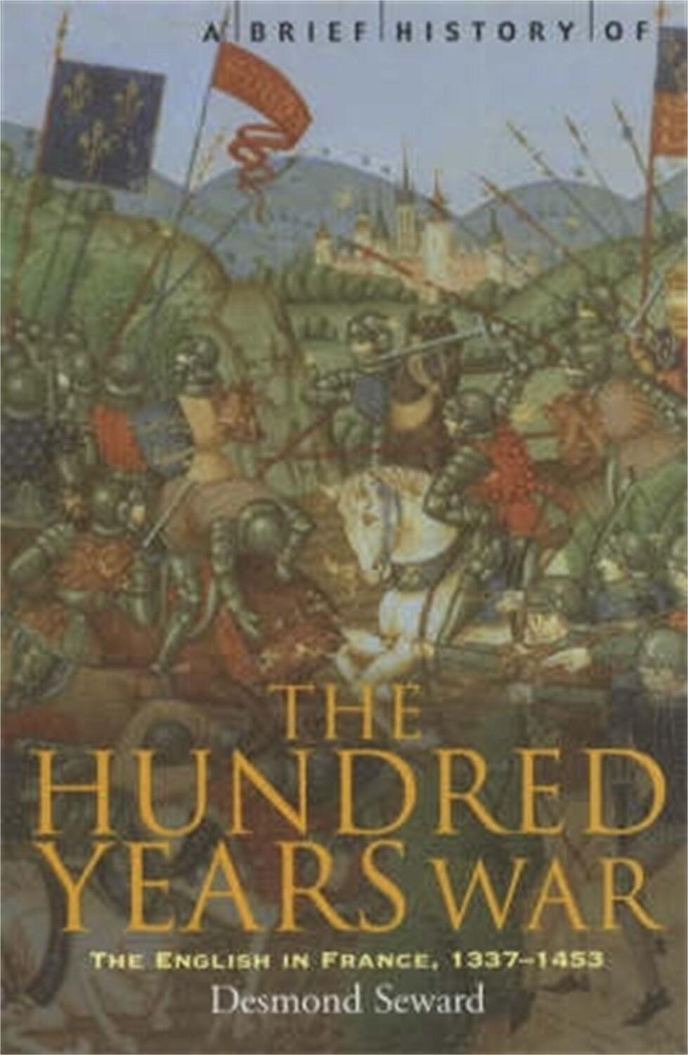 Cover: 9781841196787 | A Brief History of the Hundred Years War | Desmond Seward | Buch