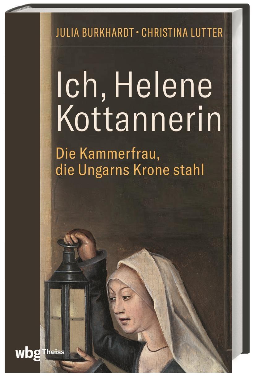 Cover: 9783806245677 | Ich, Helene Kottannerin | Die Kammerfrau, die Ungarns Krone stahl