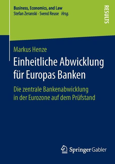 Cover: 9783658119775 | Einheitliche Abwicklung für Europas Banken | Markus Henze | Buch