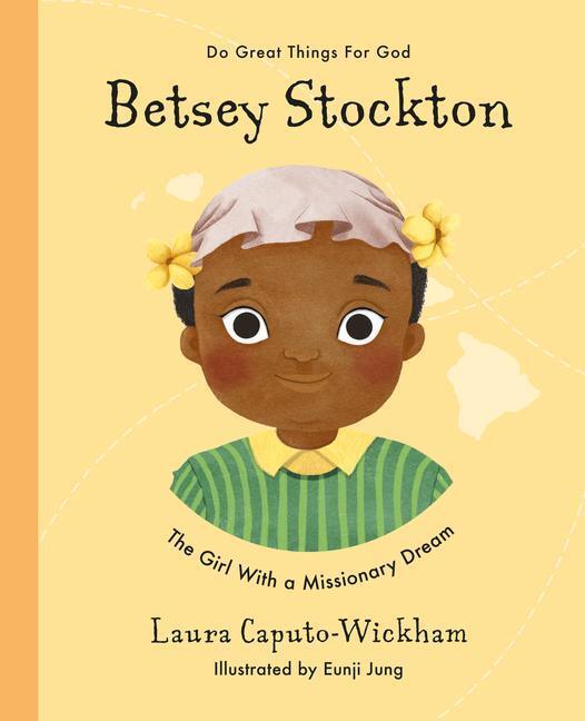 Cover: 9781784985776 | Betsey Stockton: The Girl with a Missionary Dream | Laura Wickham