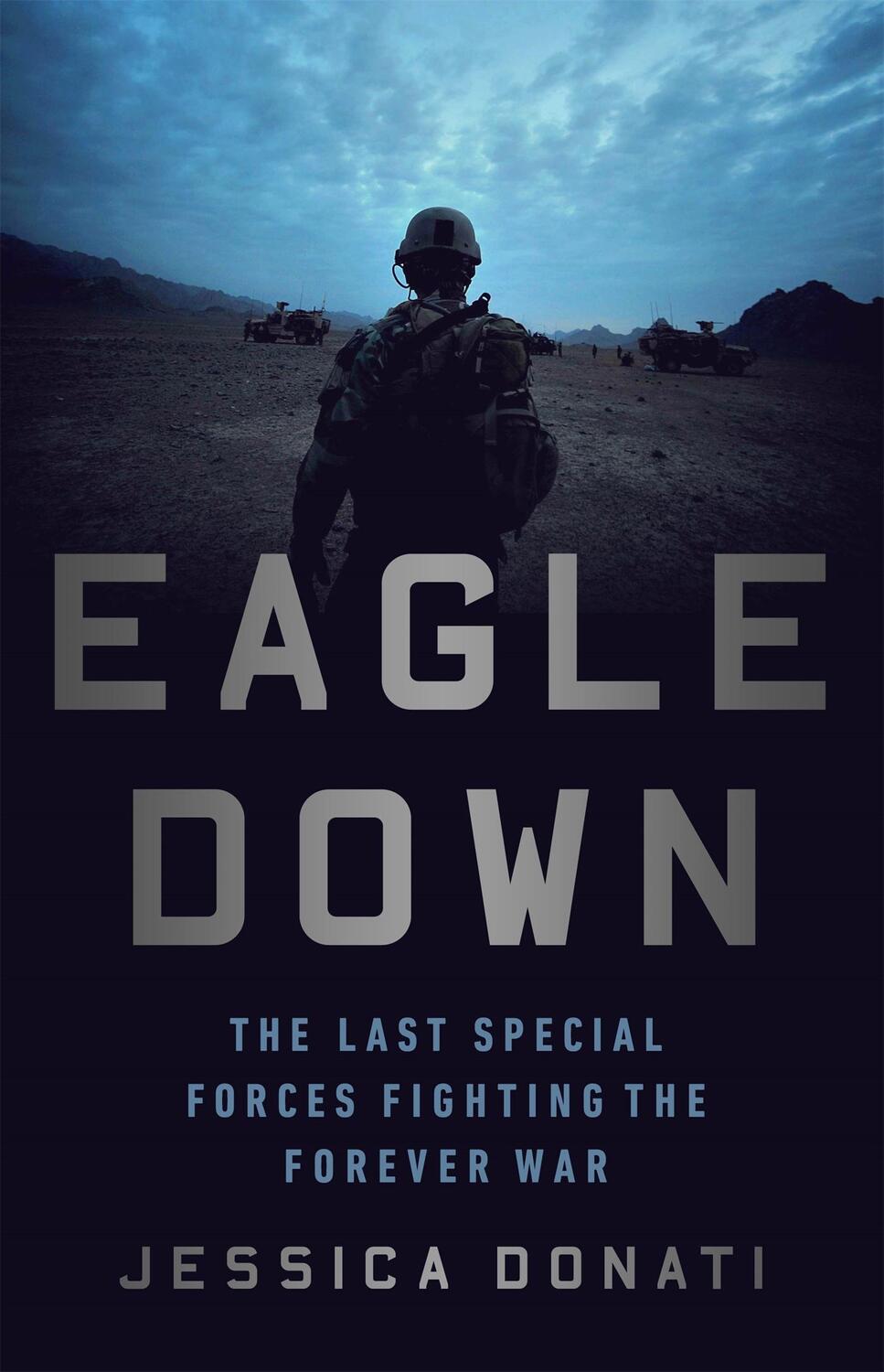 Cover: 9781541762558 | Eagle Down | The Last Special Forces Fighting the Forever War | Donati