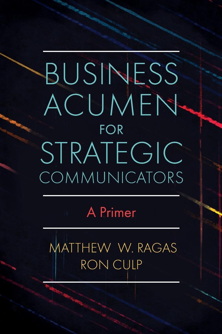 Cover: 9781838676629 | Business Acumen for Strategic Communicators | Matthew W. Ragas (u. a.)