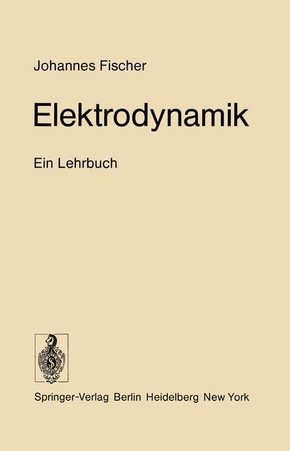 Cover: 9783642808005 | Elektrodynamik | Ein Lehrbuch | Johannes Fischer | Taschenbuch | XII