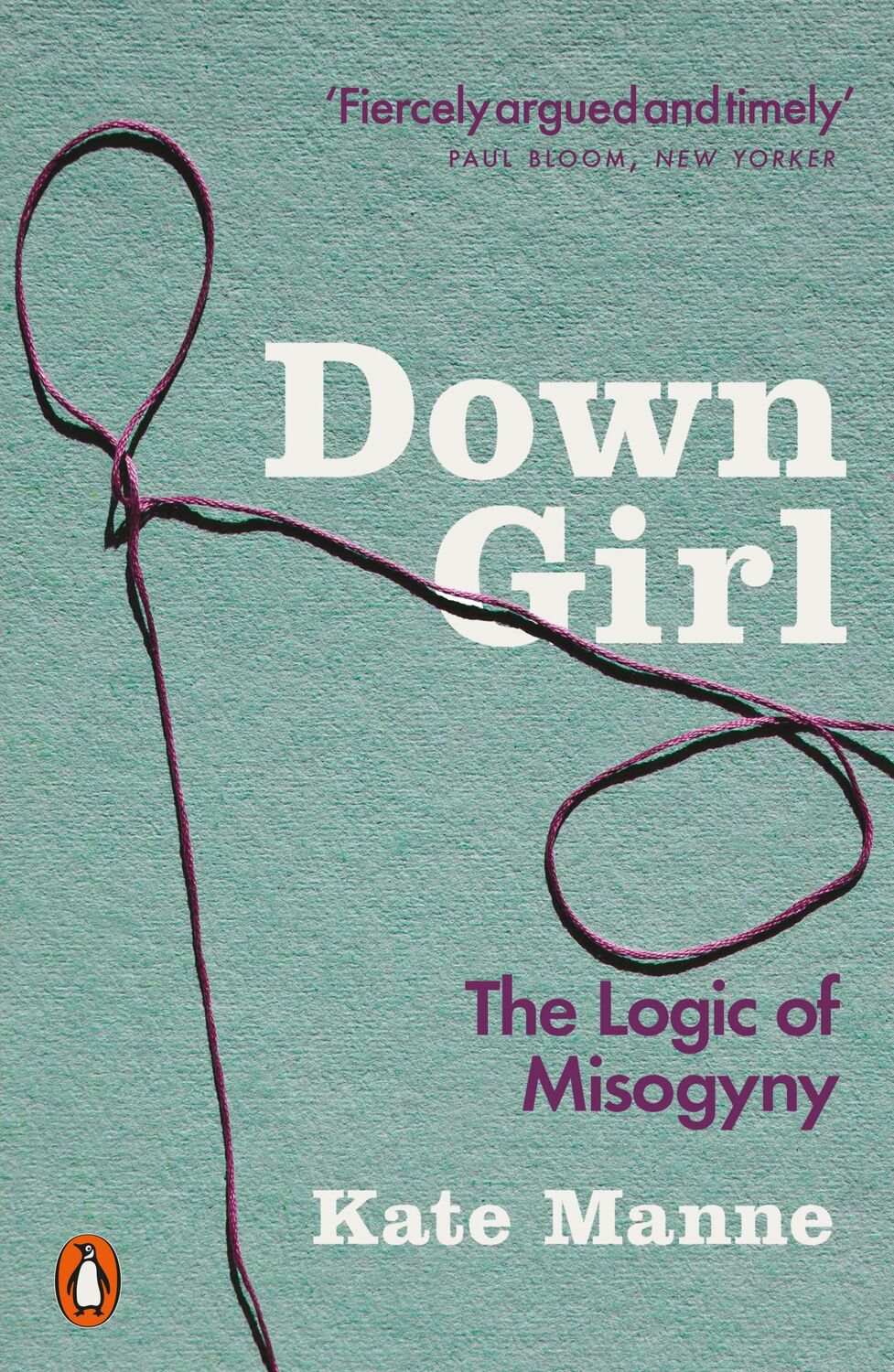 Cover: 9780141990729 | Down Girl | The Logic of Misogyny | Kate Manne | Taschenbuch | XXIV