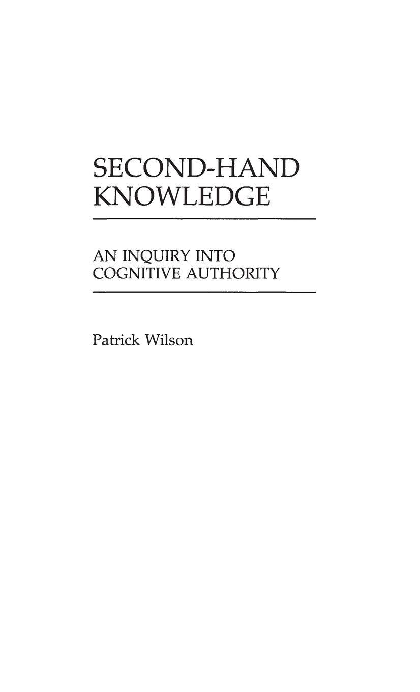 Cover: 9780313237638 | Second-Hand Knowledge | An Inquiry into Cognitive Authority | Wilson