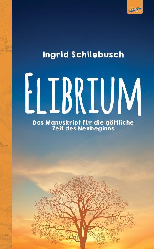 Cover: 9783948108656 | Elibrium | Das Manuskript für die göttliche Zeit des Neubeginns | Buch