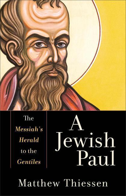 Cover: 9781540965714 | A Jewish Paul - The Messiah`s Herald to the Gentiles | Thiessen | Buch