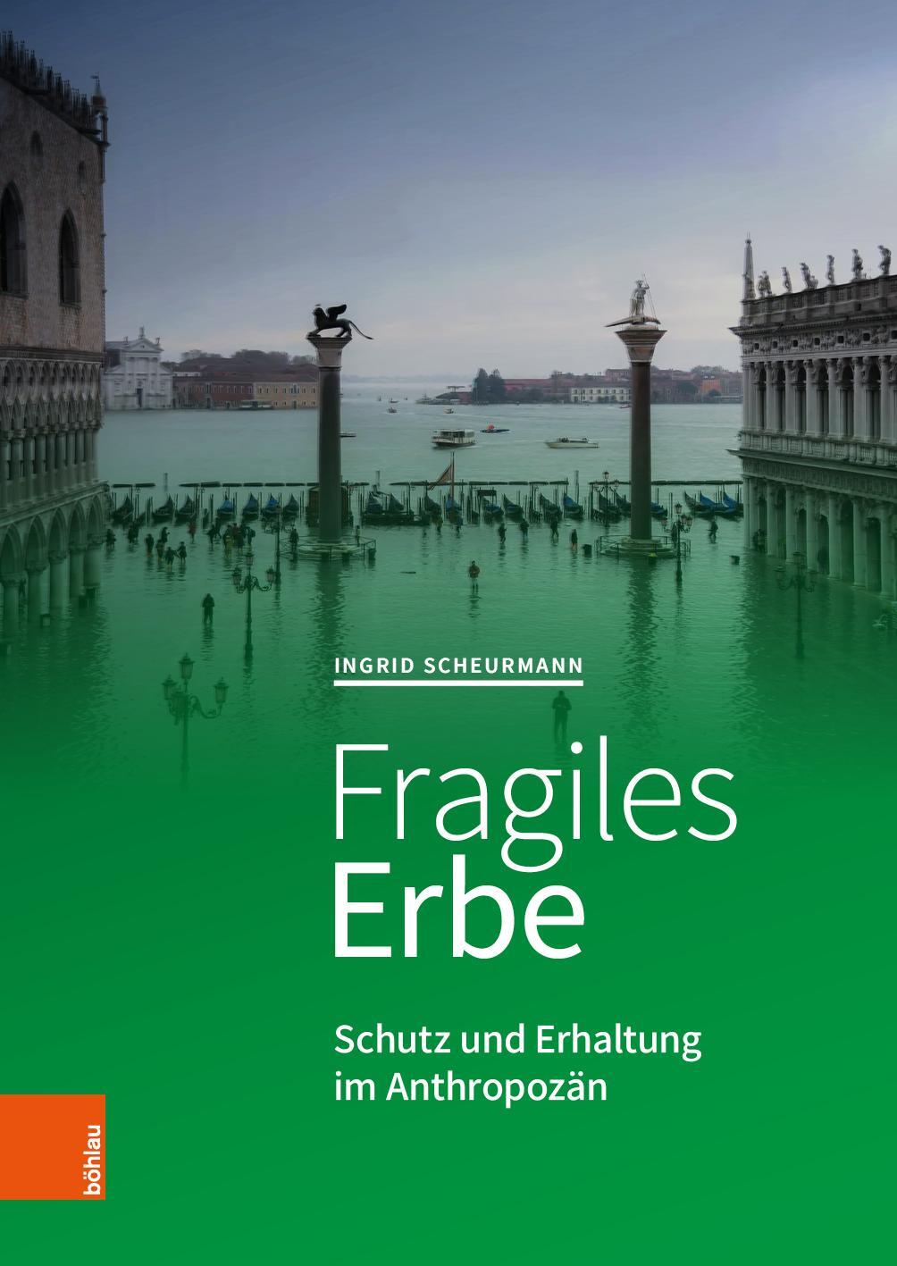 Cover: 9783412531164 | Fragiles Erbe | Schutz und Erhaltung im Anthropozän | Scheurmann