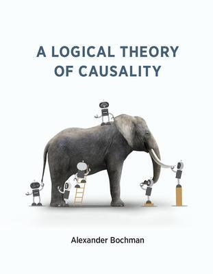 Cover: 9780262045322 | A Logical Theory of Causality | Alexander Bochman | Taschenbuch | 2021