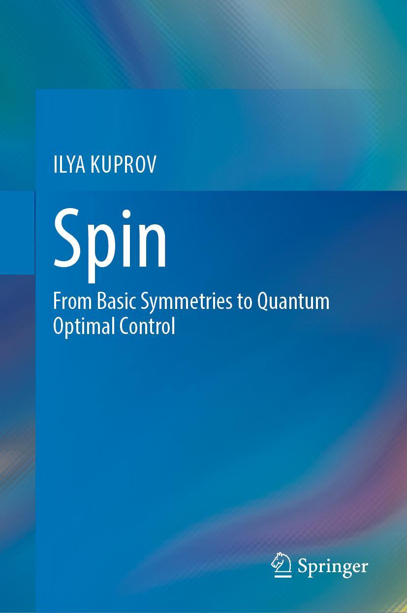 Cover: 9783031056062 | Spin | From Basic Symmetries to Quantum Optimal Control | Ilya Kuprov