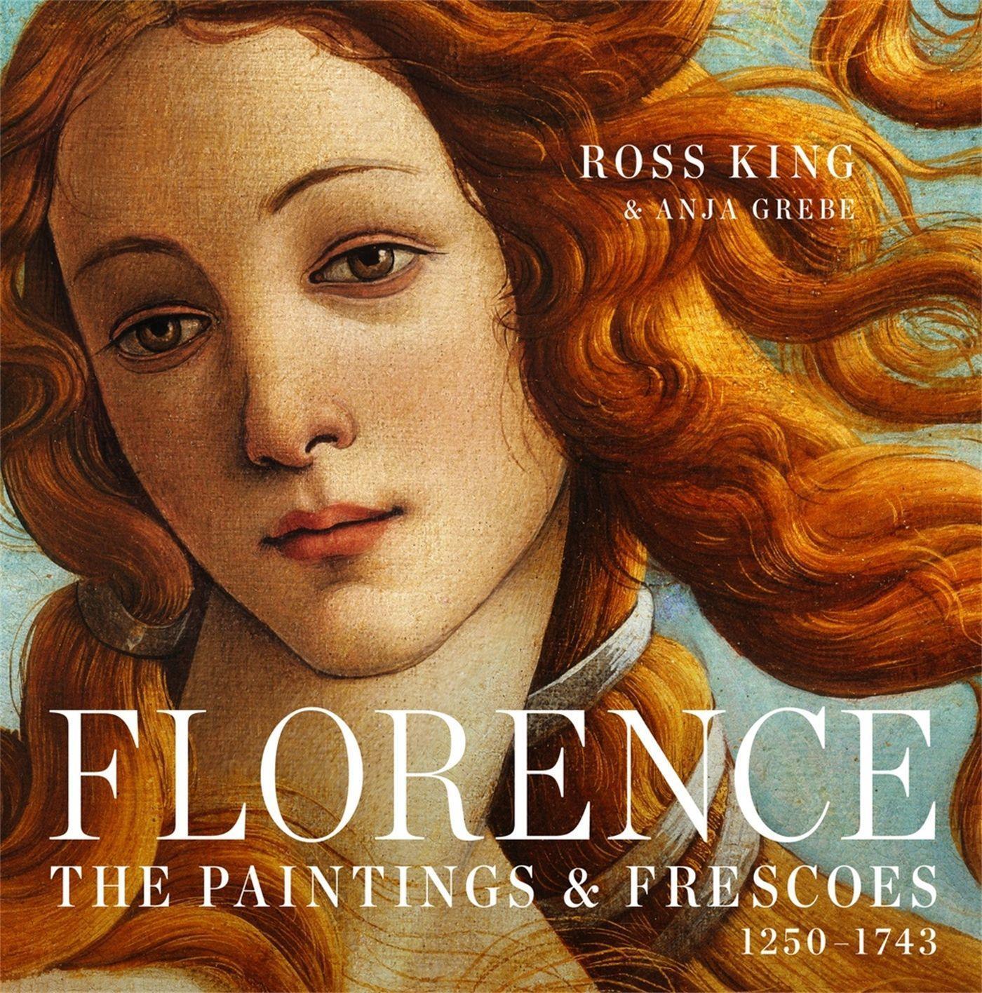 Cover: 9781631910012 | Florence | The Paintings &amp; Frescoes, 1250-1743 | Anja Grebe (u. a.)