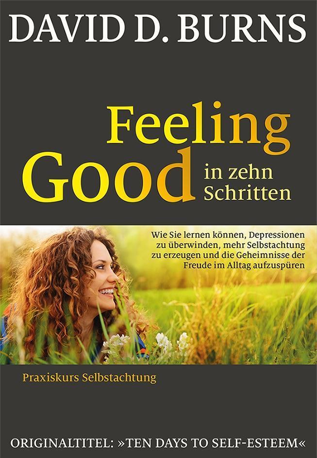 Cover: 9783944476209 | Feeling Good in 10 Schritten | Praxiskurs Selbstachtung | Burns | Buch