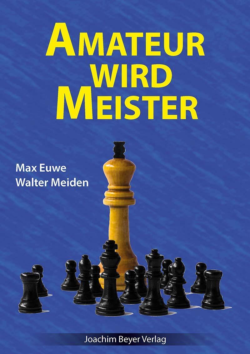 Cover: 9783959201759 | Amateur wird Meister | Max Euwe (u. a.) | Taschenbuch | 260 S. | 2023