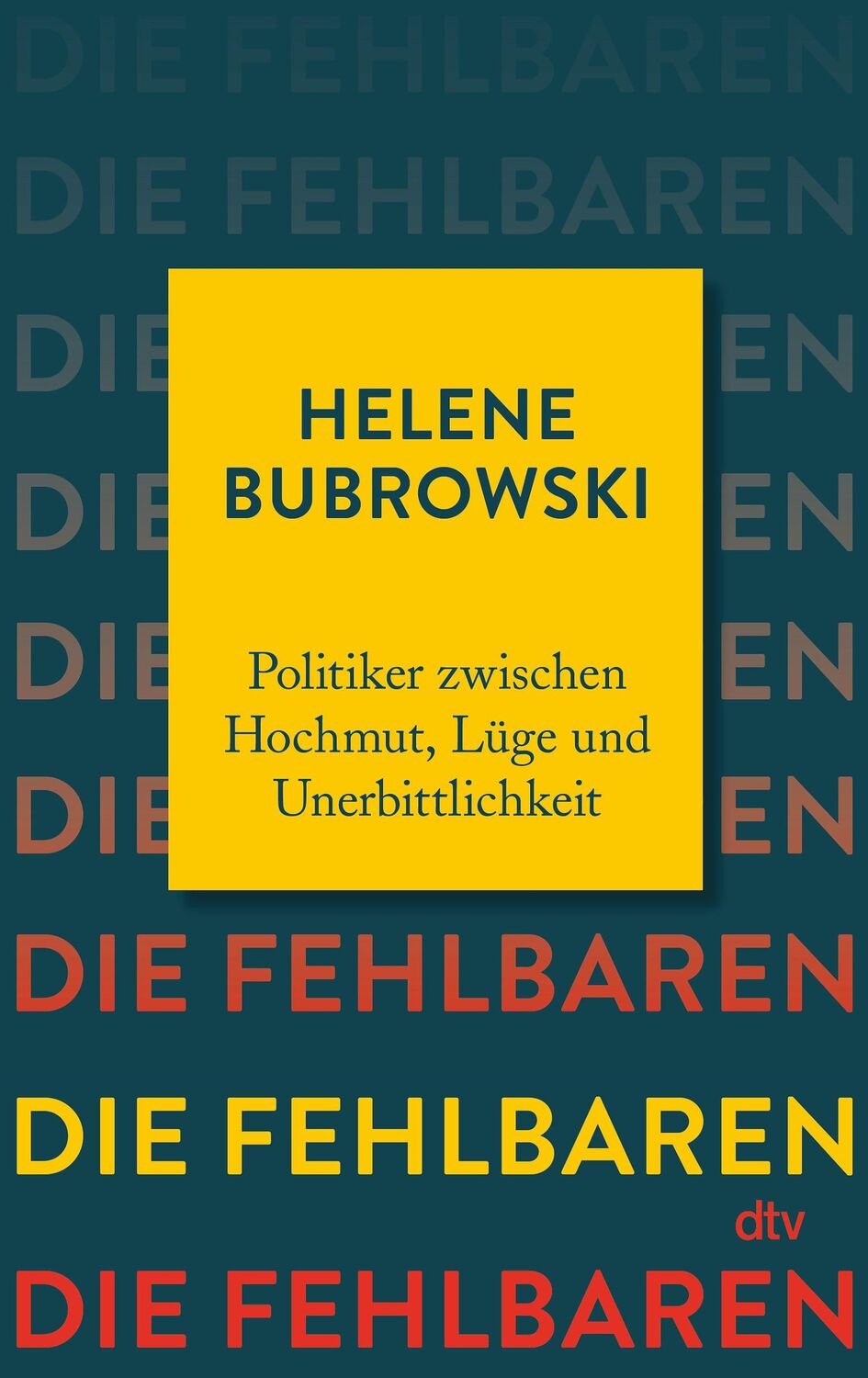 Cover: 9783423283250 | Die Fehlbaren | Politiker zwischen Hochmut, Lüge und Unerbittlichkeit