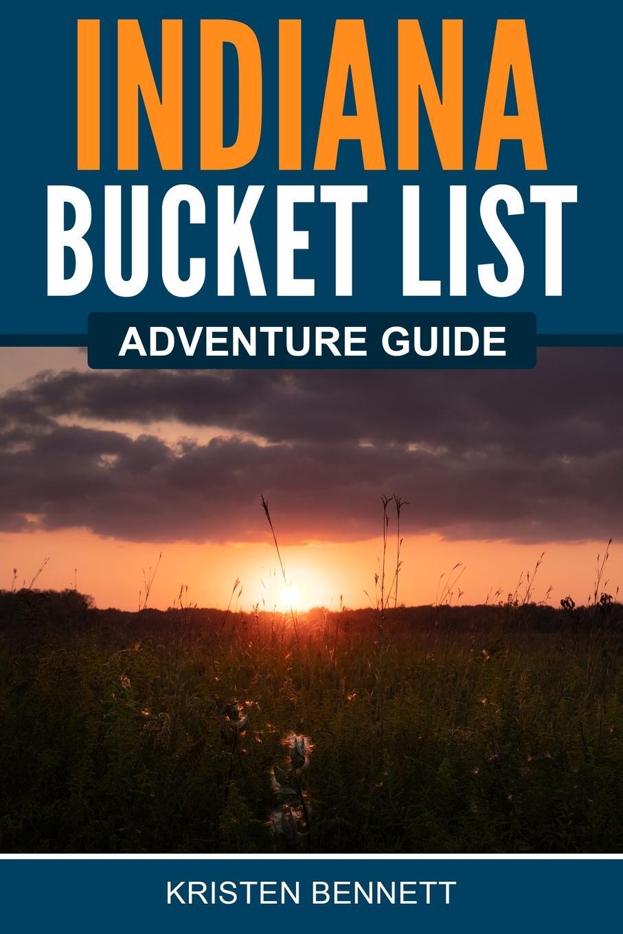 Cover: 9781957590141 | Indiana Bucket List Adventure Guide | Kristen Bennett | Taschenbuch