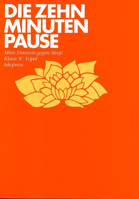 Cover: 9783894030933 | Die Zehn-Minuten-Pause | Mini-Trancen gegen Stress | Klaus W. Vopel